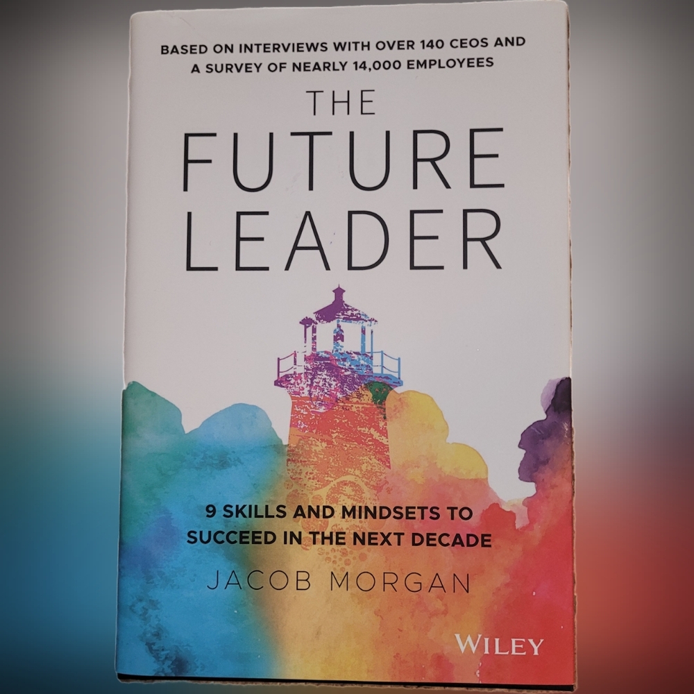 The Future Leader: 9 Skills and Mindsets to Succeed in the Next Decade